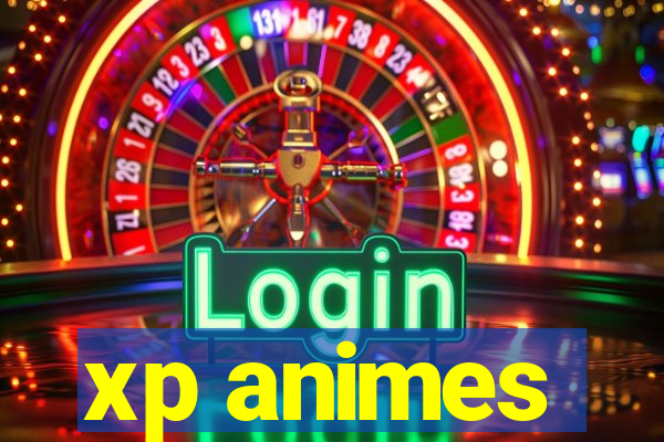 xp animes